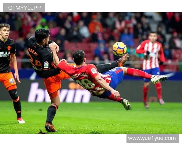 巴伦西亚主场迎战马竞全力争胜解析双方近期状态与战术对决